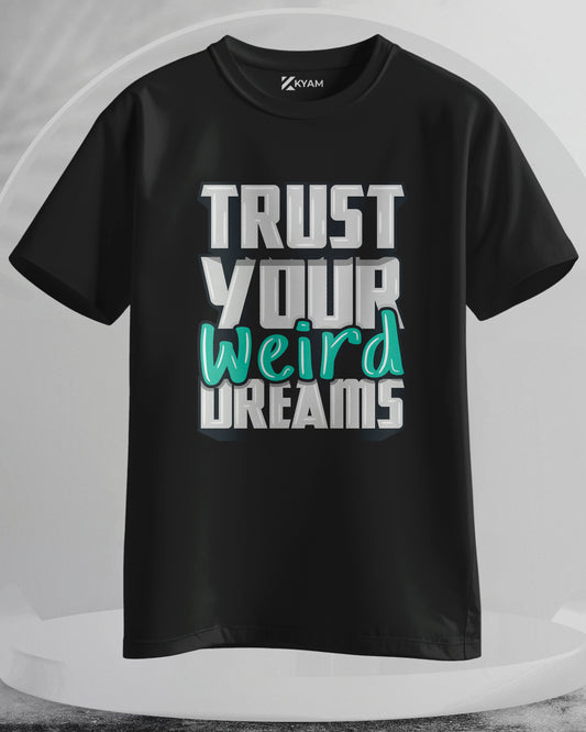 Trust Your Weird Dreams - Men Stylish Printed T-Shirts – (Regular)